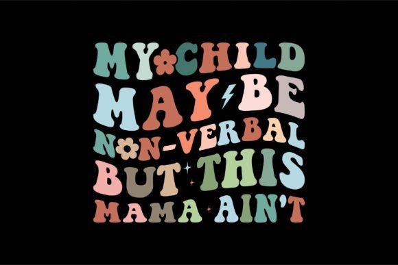 My Child May Be Non-verbal But This Mama