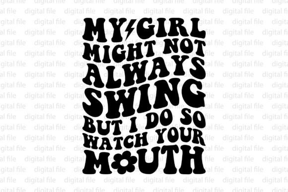 My Girl Might Not Always Swing But I Do