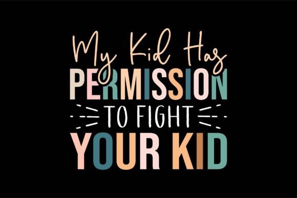 My Kid Has Permission to Fight Your Kid